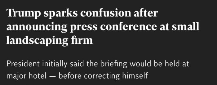 headline "Trump sparks confusion after announcing press conference at a small landscaping firm"