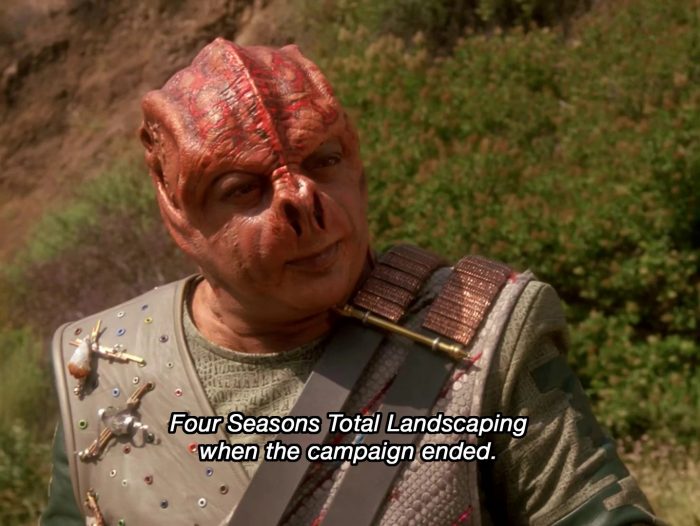 A picture of an alien from Star Trek: The Next Generation. The alien is known for only speaking in metaphors. The caption says "Four Seasons Total Landscaping when the campaign ended"